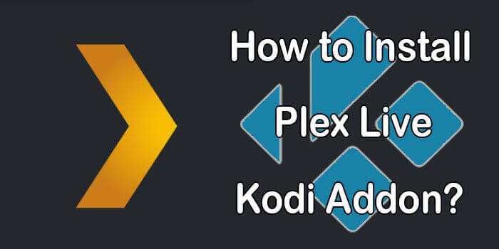 How to Install Plex Live Kodi Addon? [2024] - TechyMice