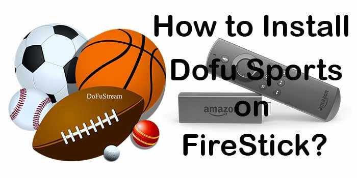 How to Install & Watch Dofu Sports Live Stream on FireStick - Fire