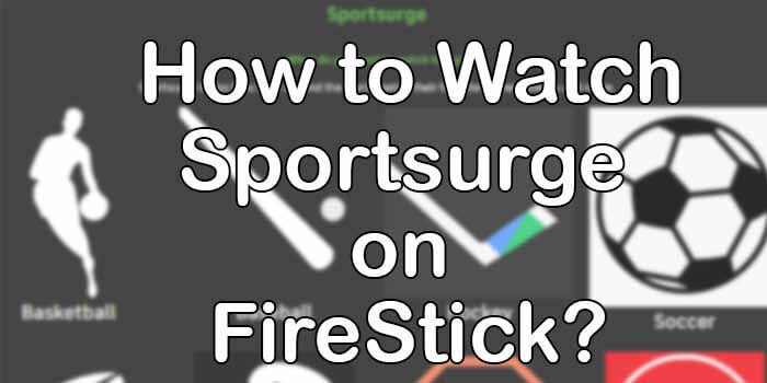 SportSurge: Watch on FireStick, Android TV, PC & Phones - Fire Stick Tricks