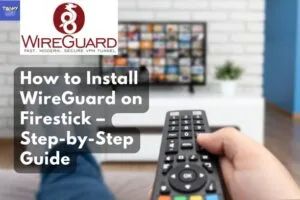 How to Install WireGuard on Firestick